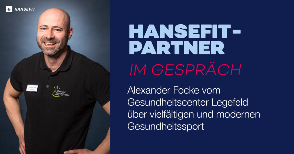 Im Gespräch mit Alexander Focke vom Gesundheitscenter Legefeld