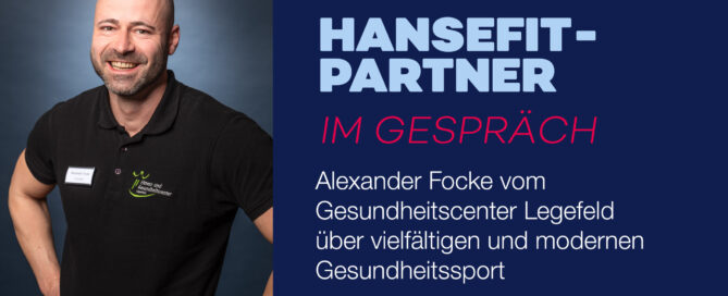 Im Gespräch mit Alexander Focke vom Gesundheitscenter Legefeld